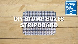 How To Work with Stripboard  DIY Pedal Tutorials by StompBoxPartscom [upl. by Carbo270]