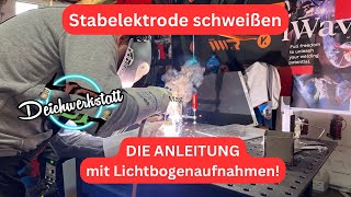 Stabelektrode schweißen  DAS TUTORIAL für Anfänger mit fantastischen Nahaufnahmen [upl. by Morlee389]