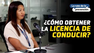 LaRutaDeLaPrevención ¿Cómo obtener la licencia de conducir [upl. by Hesler]