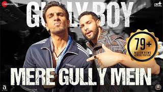 Mere Gully Mein  Gully Boy  Ranveer SinghAlia Bhatt amp Siddhant  DIVINE  Naezy  Zoya Akhtar [upl. by Monda905]