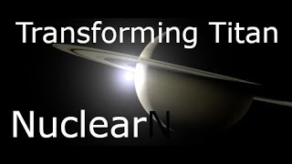 Transforming Titan with Nuclear Power [upl. by Minnie]