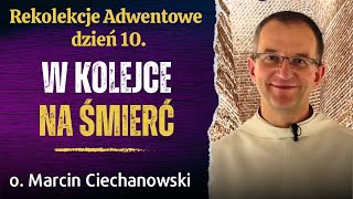 Dzień 10 quotW KOLEJCE NA ŚMIERĆquot Rekolekcje Adwentowe Jasna Góra  o Marcin Ciechanowski [upl. by Cowey444]