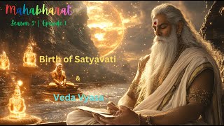 The Unbelievable Origins of Veda Vyasa and His Enchantress Mother mahabharat [upl. by Harpp]