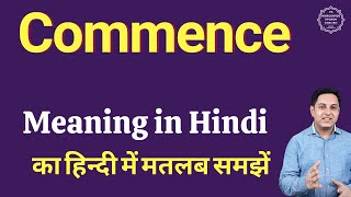 Commence meaning in Hindi  Commence का हिंदी में अर्थ  explained Commence in Hindi [upl. by Eener377]