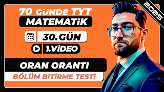 Oran Orantı  Bölüm Bitirme Testi  30Gün  1Video  70 Günde TYT Matematik Kampı  2025 [upl. by Clapper]