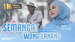 Siti Aliyah  Semangat Wong Lanang Official Music Video [upl. by Wagoner240]