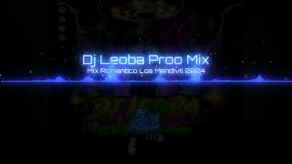 Dj Leoba Proo Mix Mix Romántico Los Mendivil 2024 [upl. by Hultin952]