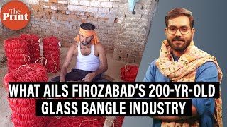 Declining demand rising production costs What ails Firozabad’s 200yrold glass bangle industry [upl. by Arenahs]