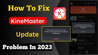 How To Fix KineMaster Update Problem In 2023  How To Fix KineMaster Mod Apk Update Problem In 2023 [upl. by Olfe]