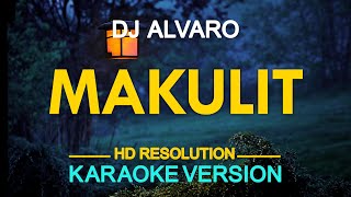 MAKULIT  DJ Alvaro KARAOKE Version [upl. by Notserp941]