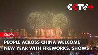 People Across China Welcome New Year with Fireworks Shows [upl. by Allyce]