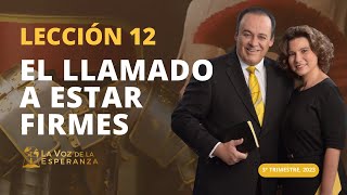 Lección 12 El Llamado a Estar Firmes  Septiembre 16 [upl. by Nitsud]