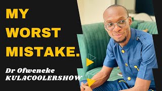 KulaCoolerShow My WORST Mistake in MARRIAGE  Dr Ofweneke [upl. by Oeniri]