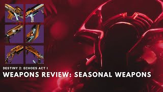 Destiny 2 Episode Echoes  Seasonal Weapons Review [upl. by Debo]