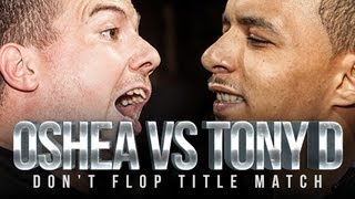 OSHEA VS TONY D  Dont Flop Rap Battle TITLE MATCH [upl. by Niwrehs911]