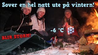 Vi sover ute en hel natt på vintern  Blir storm [upl. by Guenevere]