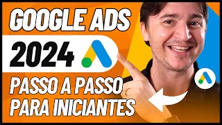 COMO ANUNCIAR NO GOOGLE ADS 2024 TUTORIAL PASSO A PASSO PARA INICIANTES [upl. by Landa408]