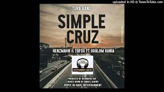 Tura Band Henzmahn amp Tofox ft Uralom Kania  Simple Cruz2024 [upl. by Iba]