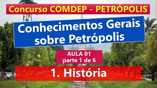 Aula 01  Concurso COMDEP  Conhecimentos Gerais de Petrópolis  1História parte 1 de 6 [upl. by Cadmarr583]