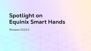 Spotlight on Equinix Smart Hands 20232 [upl. by Tnafni954]