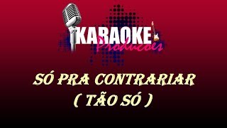 SÓ PRA CONTRARIAR  TÃO SÓ  KARAOKE [upl. by Eimar547]