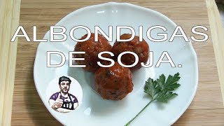 RECETAS VEGANAS  ALBONDIGAS DE SOJA [upl. by Dyoll]