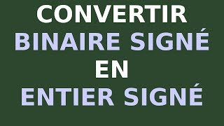 convertir binaire signé en entier signé [upl. by Adnauqahs]