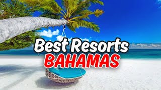 Top 10 Best BAHAMAS All Inclusive Resorts  Best Beach Resorts in Bahamas 2024 [upl. by Barimah]