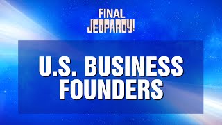 US Business Founders  Final Jeopardy  JEOPARDY [upl. by Linden]