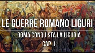 Le guerre romano liguri Roma conquista la Liguria Cap 1 [upl. by Amri]