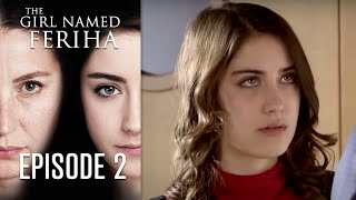 The Girl Named Feriha  Episode 2 [upl. by Zuliram]