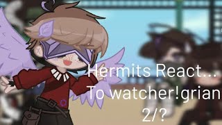 Hermits react to Watcher Grian  2  100 SUB SPECIAL ♡ [upl. by Arundell]