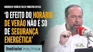 MINISTRO DE MINAS E ENERGIA DIZ QUE HORÁRIO DE VERÃO PODE VOLTAR EM 30 DIAS [upl. by Eiromem]