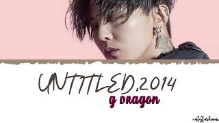 GDRAGON  Untitled 2014 무제無題Lyrics Color CodedHanRomEng [upl. by Grayce]