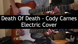 Death Of Death  Cody Carnes  Electric Cover [upl. by Pietra]