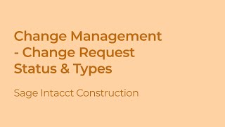 Change Management Change Request Status amp Type in Sage Intacct Construction [upl. by Villiers502]