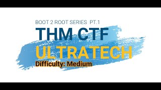 THM ULTRATECH WALKTHROUGH  BOOT2ROOT PT1 [upl. by Eaner803]