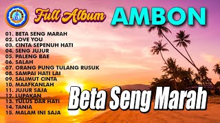 Lagu Ambon  Beta Seng Marah  FULL ALBUM AMBON  MP3 LAGU AMBON [upl. by Anitahs]