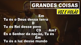 GRANDES COISAS  Fernandinho quotVoz e Violãoquot  Cifra Simplificada [upl. by Rdnaskela]