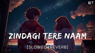 Zindagi Tere Naam  SlowedReverb YODHA  Sidharth M Raashii Khanna  Vishal Mishra  Uttam Music [upl. by Adnirim792]