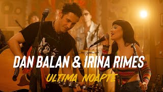 Dan Balan amp Irina Rimes  Ultima Noapte  Official Music Video [upl. by Laon397]