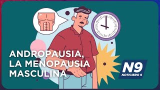 ANDROPAUSIA LA MENOPAUSIA MASCULINA  NOTICIERO 9 [upl. by Normandy]