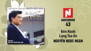 Nguyễn Ngọc Ngạn  Bên Hành Lang Tòa Án Audiobook 43 [upl. by Erb]