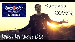 IEVA ZASIMAUSKAITĖ  WHEN WERE OLD  Eurovision 2018 Voldemars Petersons KUPIDO acoustic COVER [upl. by Leahpar640]