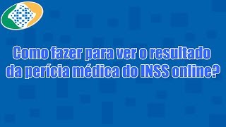 Como ver o resultado da perícia médica do INSS online [upl. by Sihun]