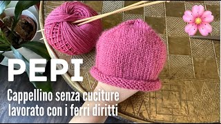 🌸👩🏼‍🍼 CAPPELLINO NEONATO ferri diritti senza cuciture 🤩 PEPI [upl. by Okihcim]