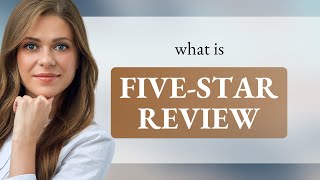 Understanding the Phrase quotFiveStar Reviewquot [upl. by Anawait445]