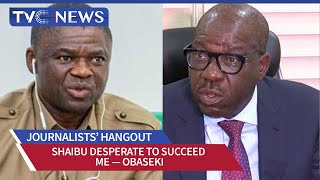 Journalists Hangout Live  Shaibu Desperate to Succeed me — Obaseki [upl. by Kinom]