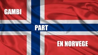 GAMBI PART EN NORVEGE [upl. by Eidak622]