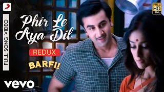 Phir Le Aya Dil  Redux  BarfiPritamArijit SinghRanbirPriyankaIleana DCruz [upl. by Alper]